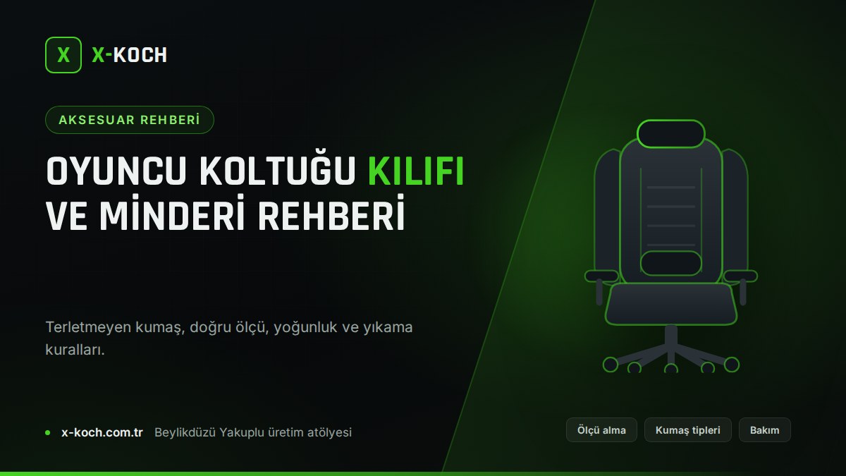 Oyuncu Koltuğu Kılıfı ve Minderi: Terletmeyen Koruma Rehberi (2026)