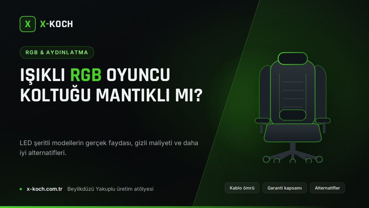 Işıklı (RGB) Oyuncu Koltuğu: LED'li Modeller Mantıklı mı? (2026)